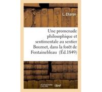 Une Promenade Philosophique Et Sentimentale Au Sentier Bournet, Dans La Forêt De Fontainebleau