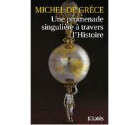 Une promenade singulière à travers l'histoire - Michel De Grèce - Lattes - broché - Essai