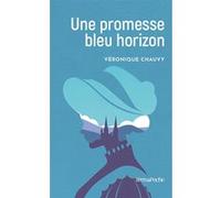 Une promesse bleu horizon Véronique Chauvy (Auteur)