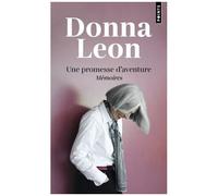 Donna Leon - Une promesse d'aventure : Mémoires - Points - Poche