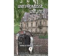 Une promesse, une vie - Annick Ferrière-Gaillot - Le Lys Bleu - broché - Roman