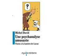 Une psychanalyse amusante : Tintin à la lumière de Lacan