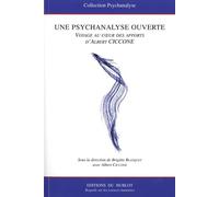 Une psychanalyse ouverte: Voyage au coeur des apports d'Albert Ciccone