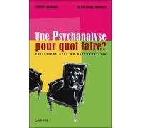 Une Psychanalyse Pour Quoi Faire - Entretiens Avec Un Psychanalyste