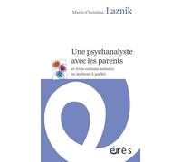 Une psychanalyste avec les parents : et trois enfants autistes se mettent à parler