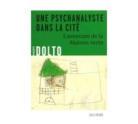 Une psychanalyste dans la cité: L'aventure de la Maison verte