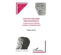 Une psychiatrie philosophique. l'organo-dynamisme comme anthropologie