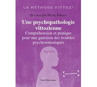 Une psychopathologie vittozienne Compréhension et pratique pour une guérison des troubles psychosomatiques - Jean Michel Fabrizio - Tequi - broché - Essai