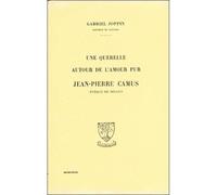 Une Querelle Autour De L'amour Pur - Jean-Pierre Camus, Évèque De Belley