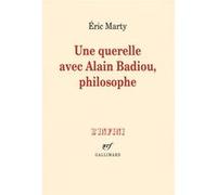 Eric Marty – Une querelle avec Alain Badiou, philosophe – Essai – Broché – Gallimard