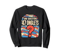 Une Question, 47 onglets - curiosité numérique Sweatshirt