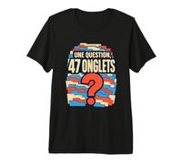 Une Question, 47 onglets - curiosité numérique T-Shirt Haut de Gamme