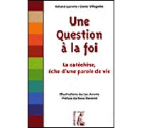 Une question à la foi - La catéchèse, écho d'une parole de v Les fondements d'une nouvelle démarche catéchétique - Roland Lacroix - Atelier Ed De L' - broché - Essai