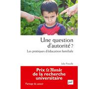 Une question d'autorité ? Les pratiques d'éducation familiale - Julie Pinsolle - Puf - broché - Essai