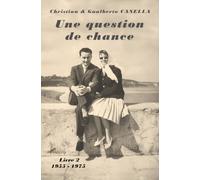 Une question de chance - Livre 2 - 1955 - 1975: L'histoire d'un immigré italien pendant les Trente Glorieuses