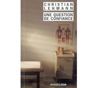 Une question de confiance - Christian Lehmann - Rivages - Poche - Roman