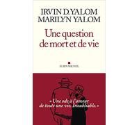 Une question de mort et de vie Irvin D. Yalom (Auteur), Marilyn Yalom (Auteur), Philippe Blanchard (Traduction)