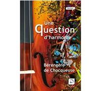 Une question d'harmonie Bérengère De Chocqueuse (Auteur)