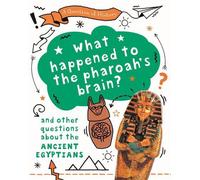 Une question d'histoire : Qu'est-il arrivé au cerveau du pharaon ? Et d'autres questions sur l'Égypte ancienne