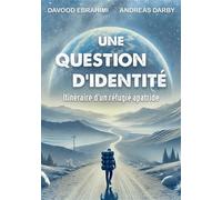 Une question d'identité Itinéraire d'un réfugié apatride - Andreas Darby Davood Ebrahimi - Bookelis - broché - Biographie