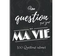 Une Question Par Jour Sur Ma Vie: 100 Questions Sur Ta Vie Pour t'éxprimer, te Découvrir ... Pour Adolescentes | Le Journal Pour la découverte de soi