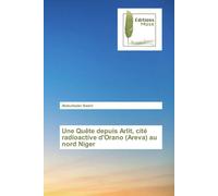 Une Quête depuis Arlit, cité radioactive d'Orano (Areva) au nord Niger - Abdoulkader Bashir - Muse Editions - broché - Roman