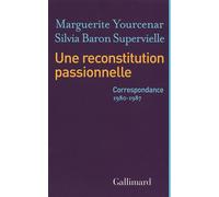 Une reconstitution passionnelle (1980-1987) - Marguerite Yourcenar - Gallimard - broché - Lettres