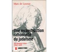 Une reconstruction rationnelle du judaïsme : Sur Hermann Cohen (1842-1918)