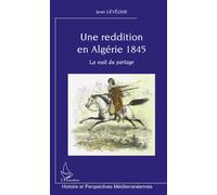 Une reddition en Algérie 1845 La nuit du partage - Jean Leveque - L'harmattan - broché - Etude