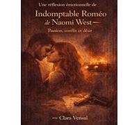 Une réflexion émotionnelle de Indomptable Roméo de Naomi West: Passion, conflit et désir