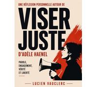 Une réflexion personnelle autour de Viser juste d’Adèle Haenel: parole, engagement, vérité et liberté