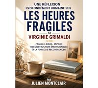Une réflexion profondément humaine sur Les heures fragiles de Virginie Grimaldi: Famille, deuil, espoir, reconstruction émotionnelle et la force de recommencer
