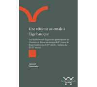 Une réforme orientale à l'âge baroque Les ruthènes de la grande-principauté de lituanie et rome au temps de l¿union de - Laurent Tatarenko - Ecole Francaise De Rome - broché - Essai