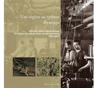 Une région au rythme du temps. Histoire socio-économique du Vallon de Saint-Imier et ses environs, 1700-2007 - Laurence Marti - Alphil - broché - Essai