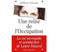 Gilbert Joseph – Une reine de l'Occupation – La vie incroyable et aventurière de Laure Dissard