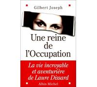 Une Reine De L'occupation - La Vie Incroyable Et Aventurière De Laure Dissard