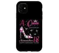 Une Reine est née Le 18 Novembre, fête d'anniversaire du 18 Novembre Coque pour iPhone 11