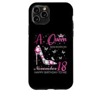 Une Reine est née Le 18 Novembre, fête d'anniversaire du 18 Novembre Coque pour iPhone 11 Pro