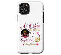 Une Reine est née Le 19 Septembre. Joyeux Anniversaire à Moi Coque pour iPhone 11 Pro