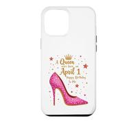 Une Reine est née Le 1er Avril Célébration d'anniversaire Glamour Coque pour iPhone 12 Pro Max