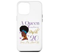 Une Reine est née Le 20 Avril et a vécu ma Vie bénie en beauté Coque pour iPhone 12 Pro Max
