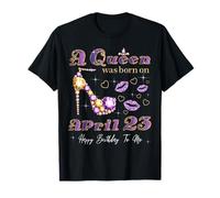 Une Reine est née Le 23 Avril et Le 23 Avril Anniversaire de la Reine T-Shirt