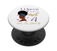 Une Reine est née Le 4 Avril et a vécu ma Vie bénie Mignonne PopSockets PopGrip Adhésif