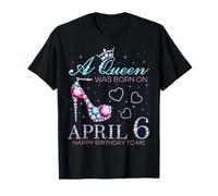 Une Reine est née Le 6 Avril et fête d'anniversaire du 6 Avril T-Shirt