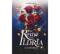 Une Reine Pour Ildria: Une romantasy ennemies-to-lovers addictive au sein d'une cour royale