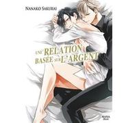 Une relation basée sur l'argent - Tome 1 Nanako Sakurai (Auteur), Nanako Sakurai (Illustration), Nanako Sakurai (Scénario)