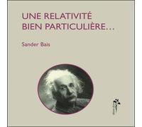 Une relativité bien particulière - Sander Bais - Desiris Eds - relié - Etude