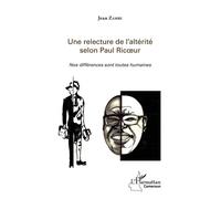 Une relecture de l'altérité selon Paul Ricœur – Nos différences sont toutes humaines – L'Harmattan