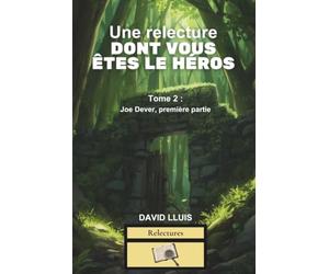 Une relecture dont vous êtes le héros: Tome 2 : Joe Dever, première partie