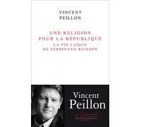 Une religion pour la République La foi laïque de Ferdinand Buisson - Vincent Peillon - Seuil - broché - Essai